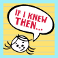 If I Knew Then...