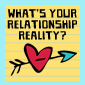 What's Your Relationship Reality?